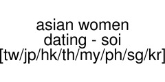 asian women dating - soi [tw/jp/hk/th/my/ph/sg/kr] coupons