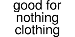 good for nothing clothing coupons