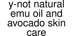 y-not natural emu oil and avocado skin care coupons